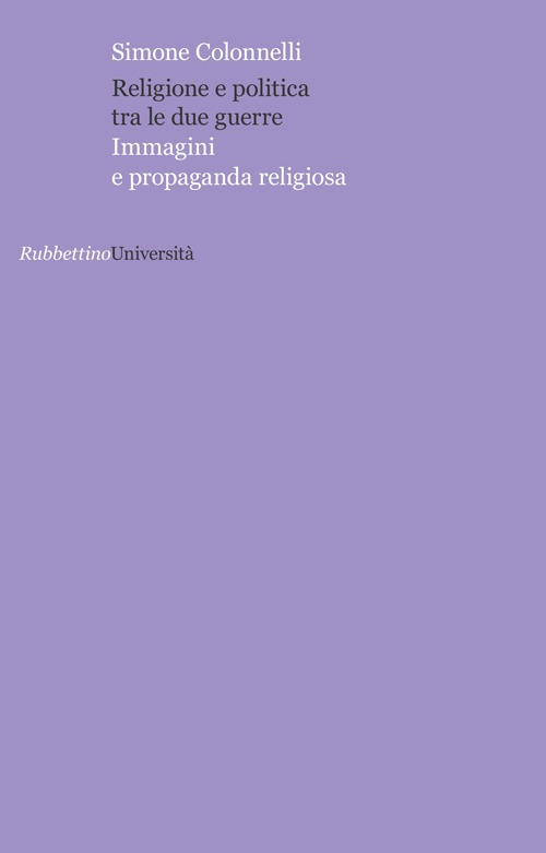 Religione e politica tra le due guerre. Immagini e propaganda religiosa Scarica PDF EPUB
