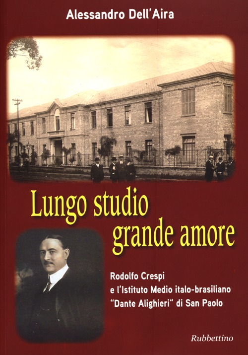 Lungo studio grande amore. Rodolfo Crespi e l'Istituto Medio italo-brasiliano «Dante Alighieri» di San Paolo Scarica PDF EPUB
