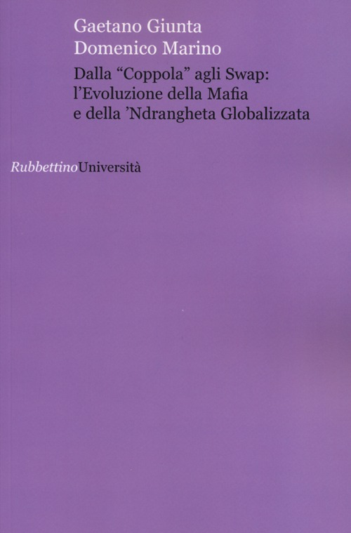 Dalla «coppola» agli swap: l'evoluzione della mafia e della 'ndrangheta globalizzata Scarica PDF EPUB
