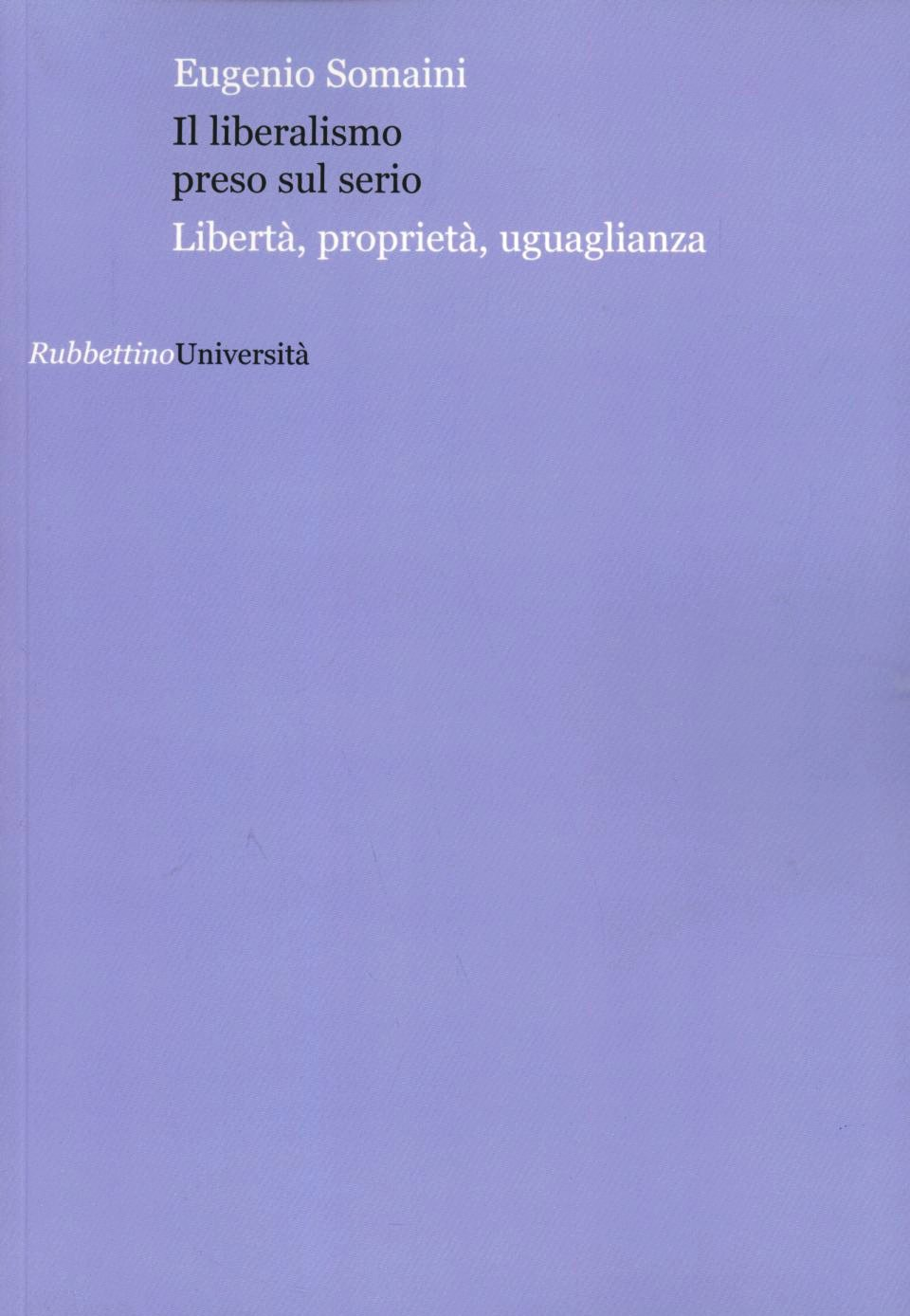 Il liberalismo preso sul serio. Libertà, proprietà, uguaglianza