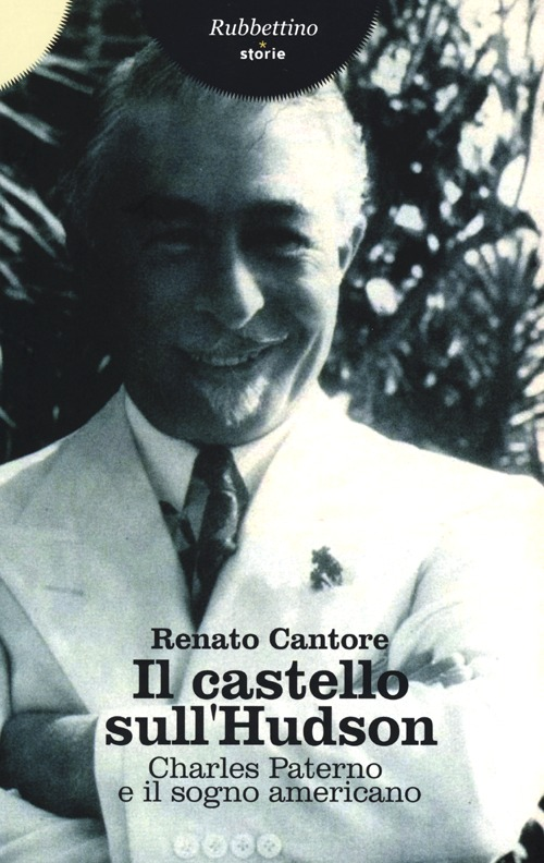 Il castello sull'Hudson. Charles Paterno e il sogno americano Scarica PDF EPUB
