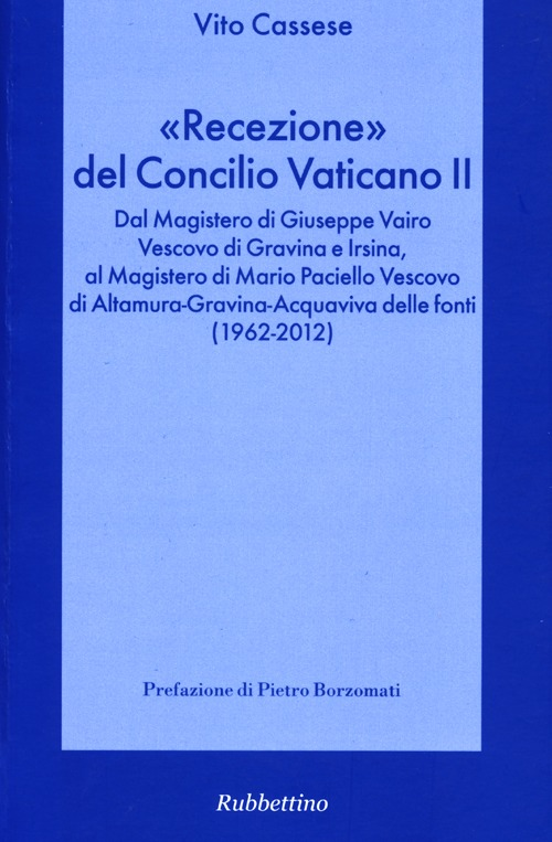 «Recezione» del Concilio Vaticano II. Dal Magistero di Giuseppe Vairo vescovo di Gravina e Irsina al Magistero di Mario Paciello vescovo di Altamura... Scarica PDF EPUB
