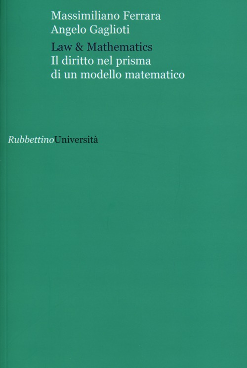 Law & mathematics. Il diritto nel prisma di un modello matematico