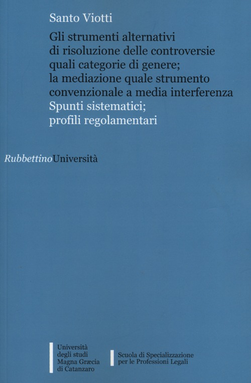 Gli strumenti alternativi di risoluzione delle controversie quali categorie di genere la mediazione quale strumento convenzionale a media interferenza Scarica PDF EPUB
