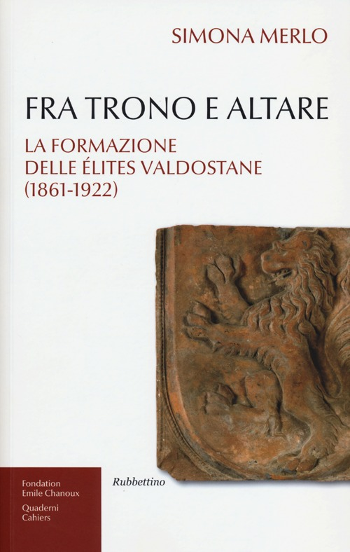 Fra trono e altare. La formazione delle élites valdostane (1861-1922) Scarica PDF EPUB
