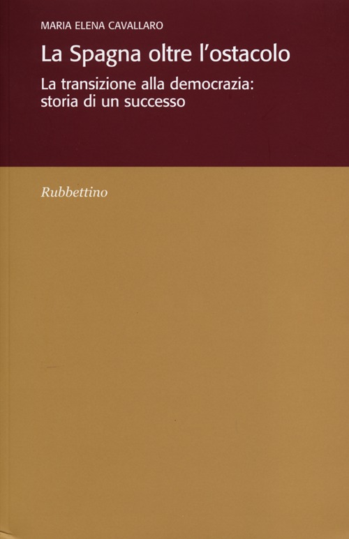 La Spagna oltre l'ostacolo. La transizione alla democrazia: storia di un successo Scarica PDF EPUB
