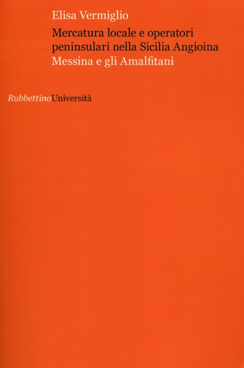 Mercatura locale e operatori peninsulari nella sicilia angioina. Messina e gli amalfitani Scarica PDF EPUB
