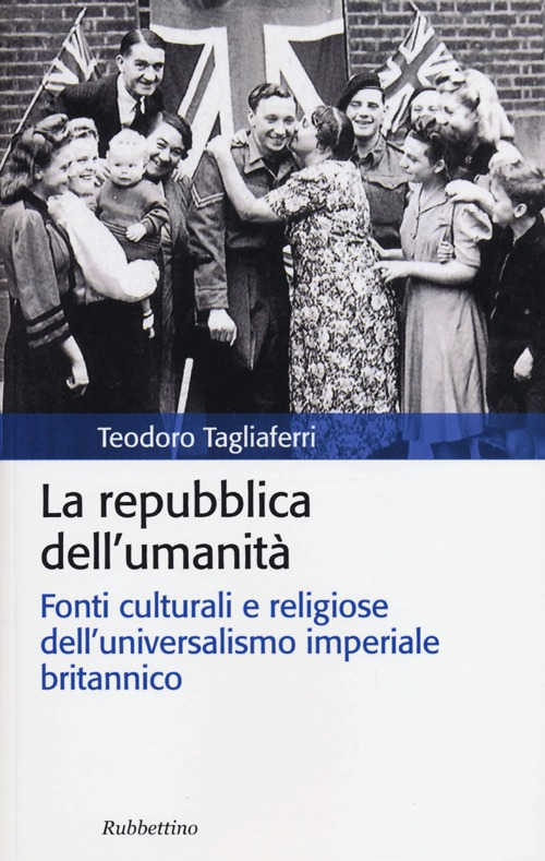 La repubblica dell'umanità. Fonti culturali e religiose dell'universalismo imperiale britannico Scarica PDF EPUB
