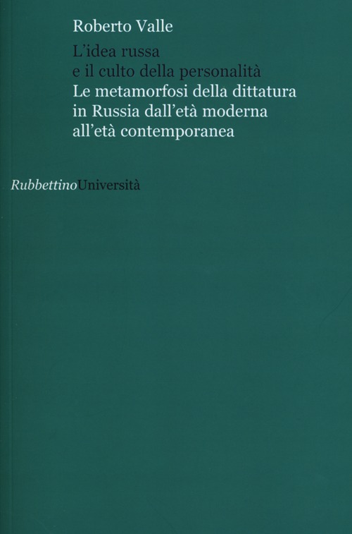 L' idea russa e il culto della personalità. Le metamorfosi della dittatura in Russia dall'età moderna all'età contemporanea Scarica PDF EPUB
