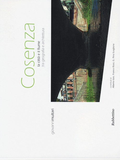 Cosenza. La città e il fiume tra geografia e architettura Scarica PDF EPUB
