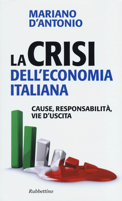 La crisi dell'economia italiana. Cause, responsabilità, vie d'uscita Scarica PDF EPUB
