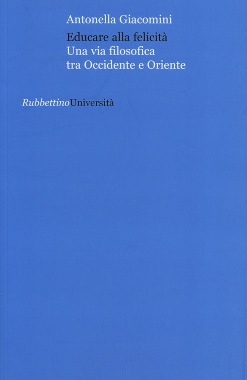 Educare alla felicità. Una via filosofica tra Occidente e Oriente Scarica PDF EPUB
