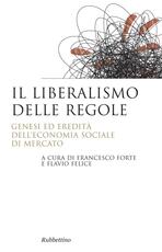 Libro Il liberalismo delle regole. Genesi ed eredità dell'economia sociale di mercato