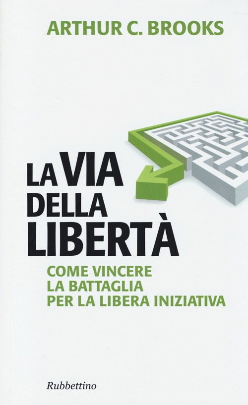 La via della libertà. Come vincere la battaglia per la libera iniziativa Scarica PDF EPUB
