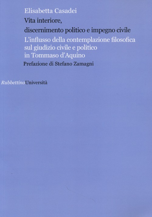 Vita interiore, discernimento politico e impegno civile. L'influsso della contemplazione filosofica sul giudizio civile e politico in Tommaso d'Aquino