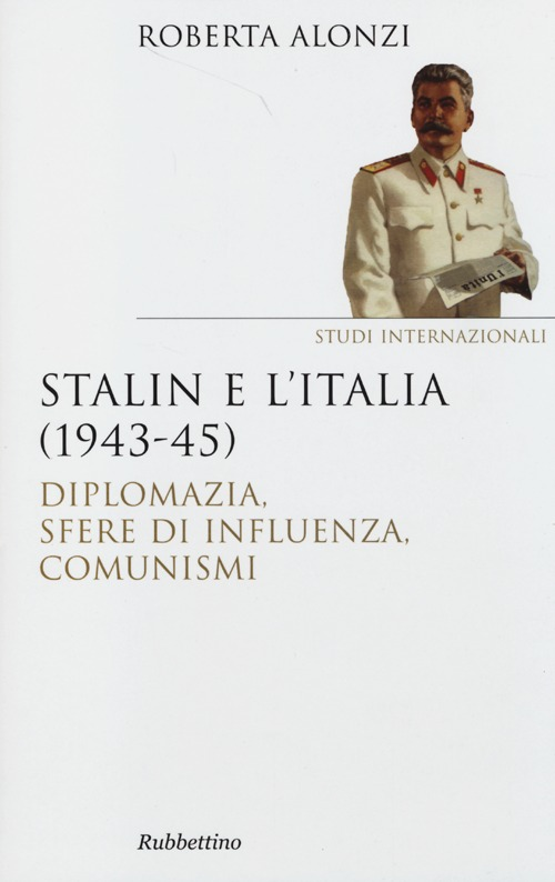 Stalin e l'Italia (1943-45). Diplomazia, sfere di influenza, comunismi Scarica PDF EPUB
