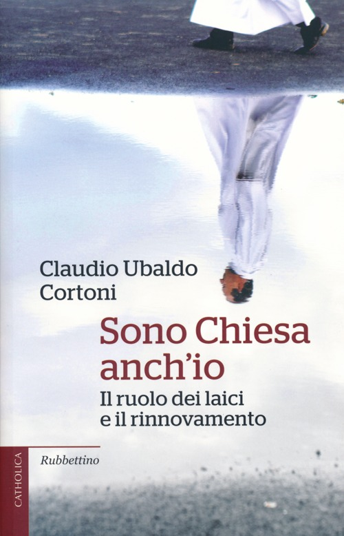 Sono Chiesa anch'io. Il ruolo dei laici e il rinnovamento Scarica PDF EPUB
