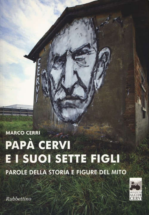 Papà Cervi e i suoi sette figli. Parole della storia e figure del mito Scarica PDF EPUB
