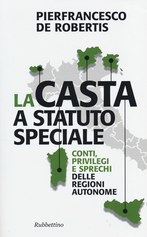 La casta a statuto speciale. Conti, privilegi e sprechi delle regioni autonome Scarica PDF EPUB
