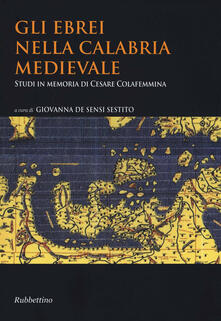 Gli ebrei nella Calabria medievale. Studi in memoria di Cesare Colafemmina.pdf
