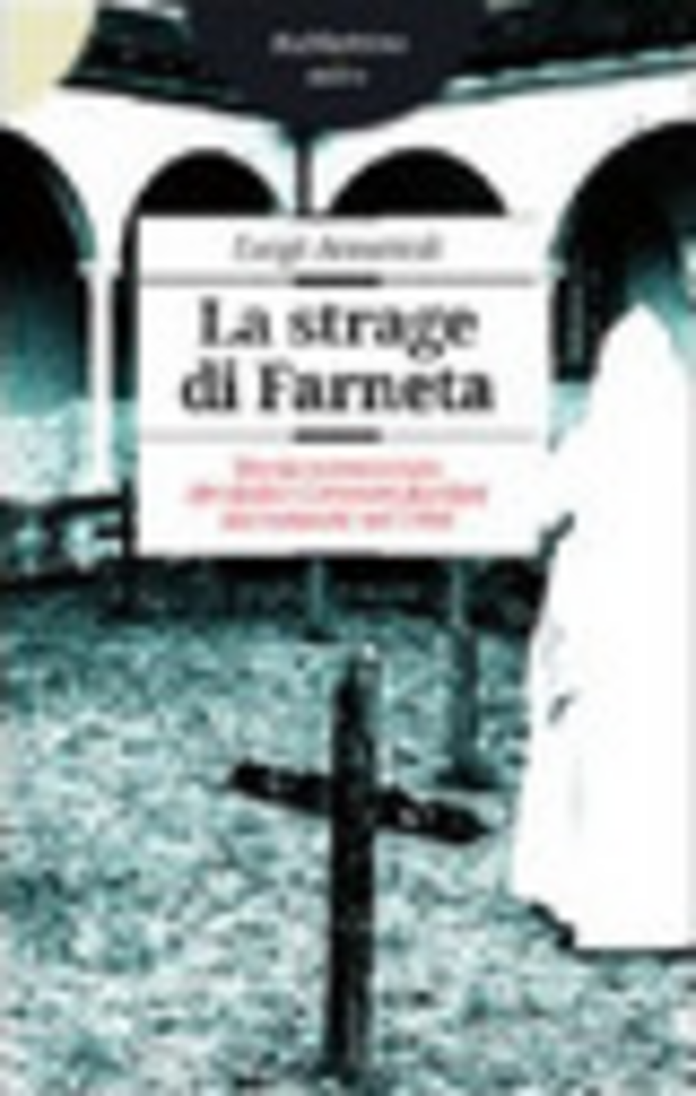 La strage di Farneta. Storia sconosciuta dei dodici Certosini fucilati dai tedeschi nel 1944 Scarica PDF EPUB
