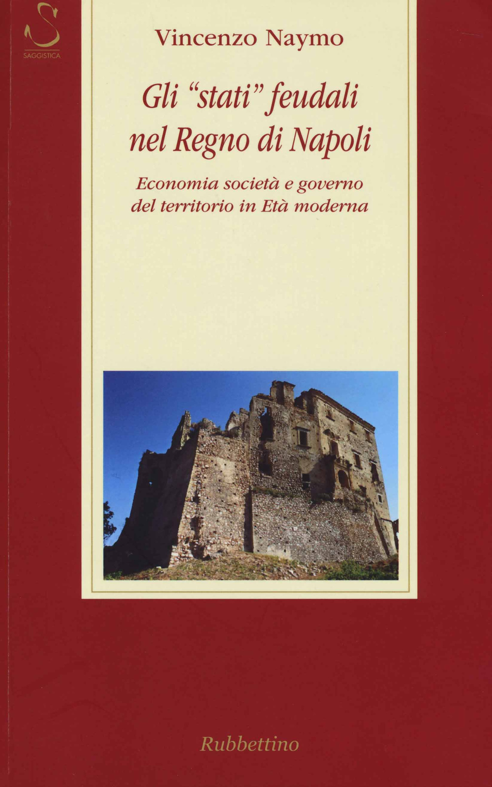 Gli «stati» feudali nel regno di Napoli. Economia società e governo del territorio in età moderna Scarica PDF EPUB
