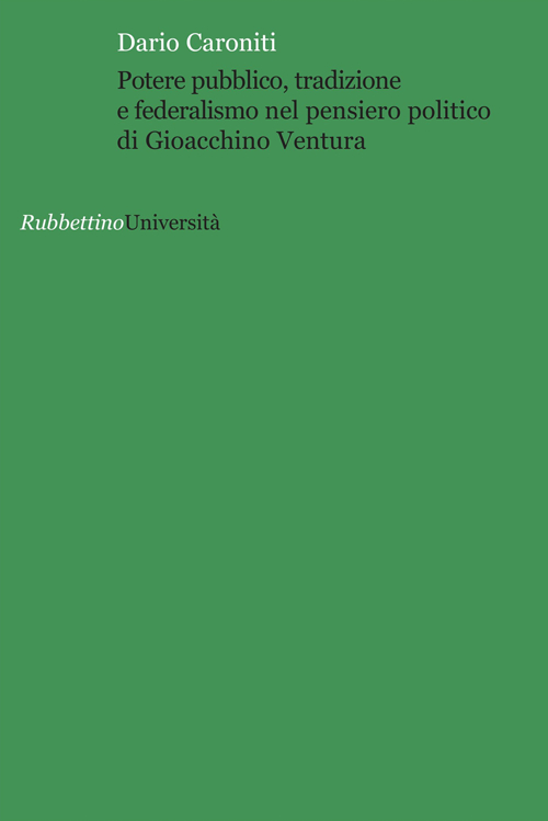 Potere pubblico, tradizione e federalismo nel pensiero politico di Gioacchino Ventura Scarica PDF EPUB
