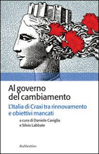 Al governo del cambiamento. L'Italia di Craxi tra rinnovamento e obiettivi mancati