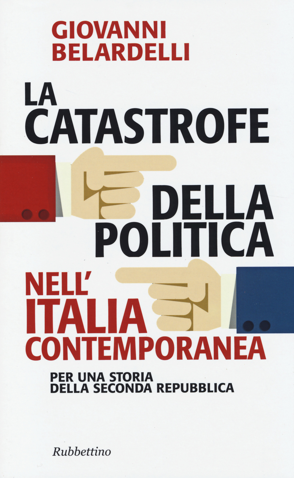 La catastrofe della politica nell'Italia contemporanea. Per una storia della Seconda Repubblica