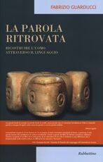 Libro La parola ritrovata. Ricostruire l'uomo attraverso il linguaggio Fabrizio Guarducci