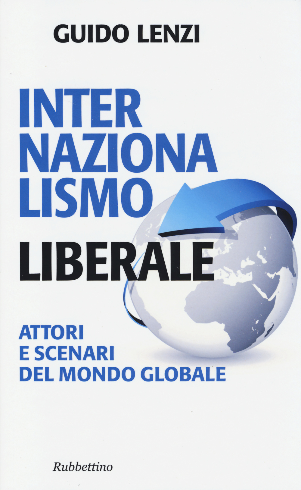 Internazionalismo liberale. Attori e scenari del mondo globale