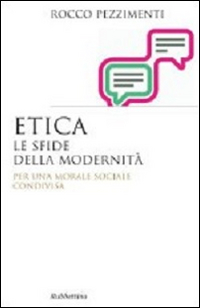 Etica. Le sfide della modernità. Per una morale sociale condivisa Scarica PDF EPUB
