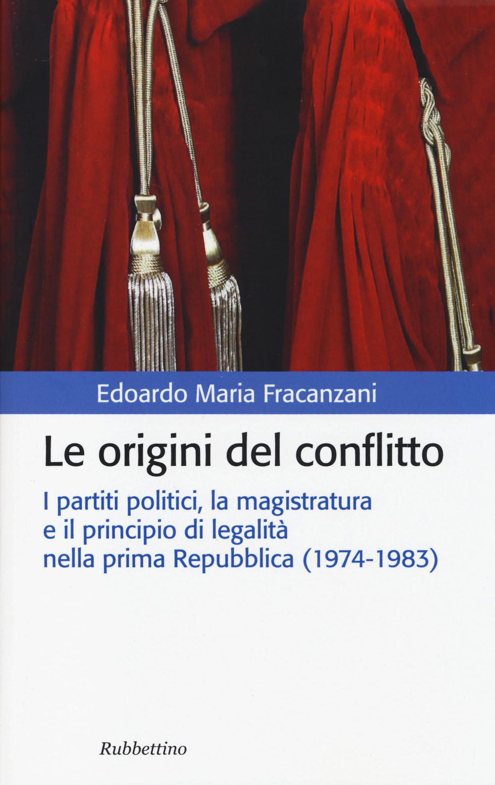 Le origini del conflitto. I partiti politici, la magistratura e il principio di legalità nella prima Repubblica (1974-1983) Scarica PDF EPUB
