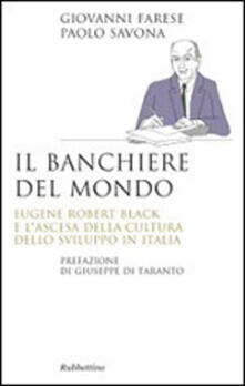 Il banchiere del mondo. Eugene Robert Black e lascesa della cultura dello sviluppo in Italia.pdf