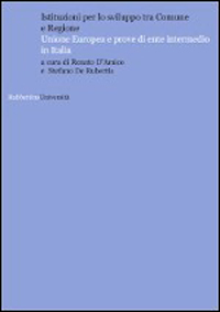 Istituzioni per lo sviluppo tra comune e regione. Unione Europea e prove di ente intermedio in Italia Scarica PDF EPUB
