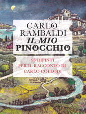 Libro Il mio Pinocchio. 95 dipinti per il racconto di Carlo Collodi Carlo Rambaldi