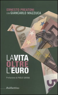 La vita oltre l'Euro. Esperienze e visioni di un economista pragmatico Scarica PDF EPUB
