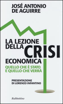 La lezione della crisi economica. Quello che è stato e quello che verrà.pdf