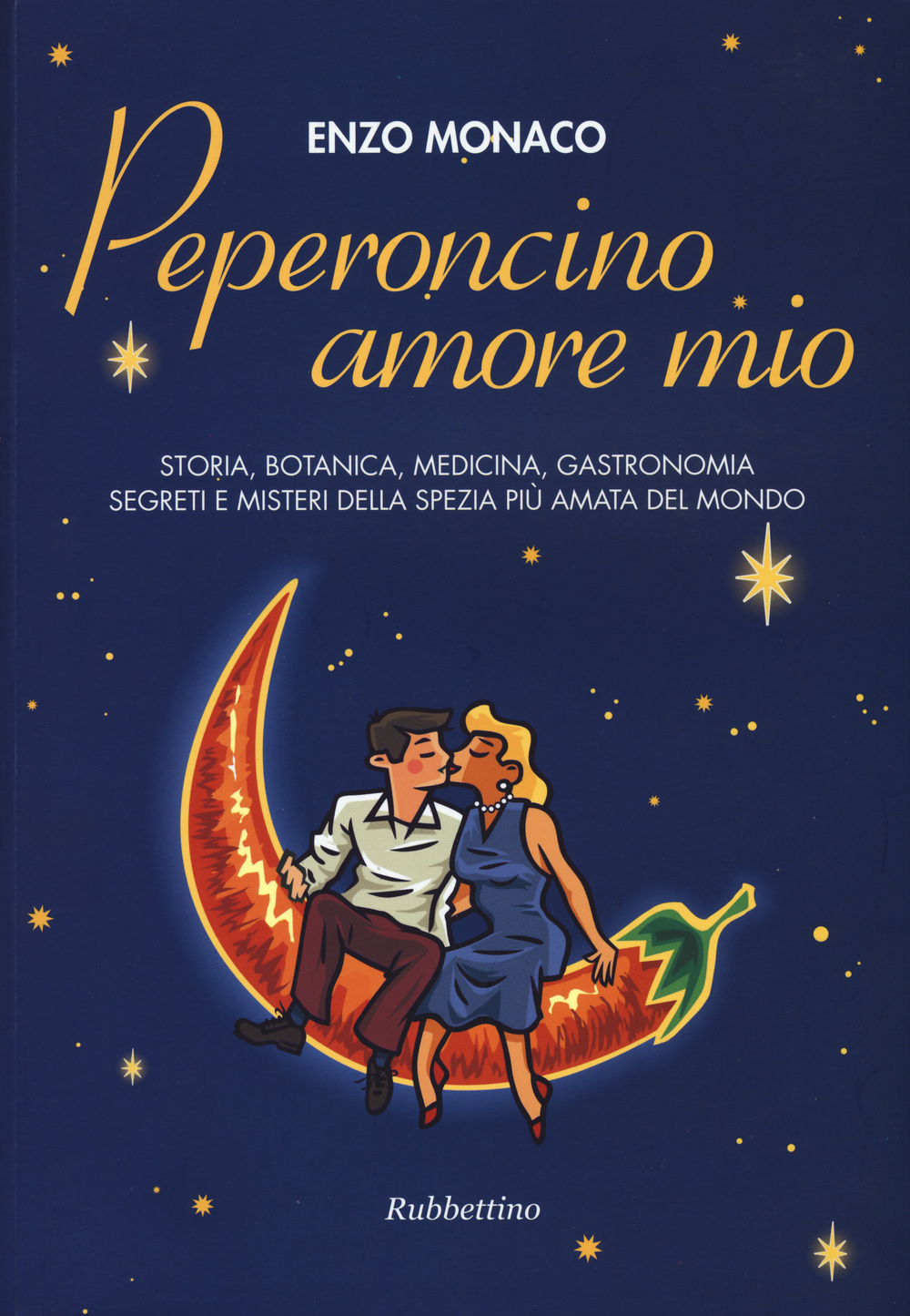 Peperoncino amore mio. Storia, botanica, medicina, gastronomia segreti e misteri della spezia più amata del mondo Scarica PDF EPUB
