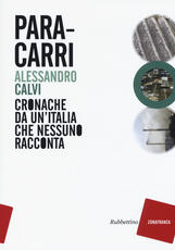 Libro Paracarri. Cronache da un'Italia che nessuno racconta Alessandro Calvi