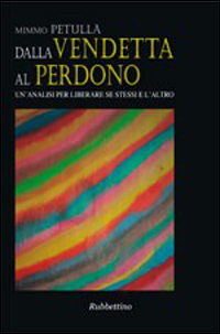 Dalla vendetta al perdono. Un'analisi per liberare se stessi e l'altro Scarica PDF EPUB
