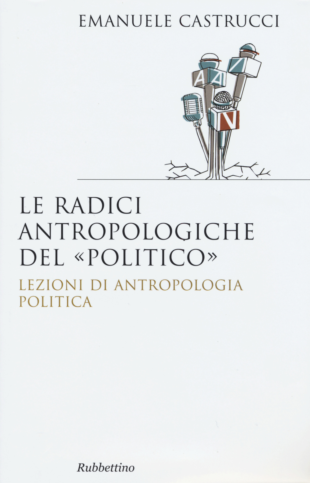 Le radici antropologiche del «politico». Lezioni di antropologia politica Scarica PDF EPUB
