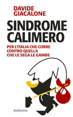Libro Sindrome calimero. Per l'Italia che corre contro quella che le sega le gambe Davide Giancalone