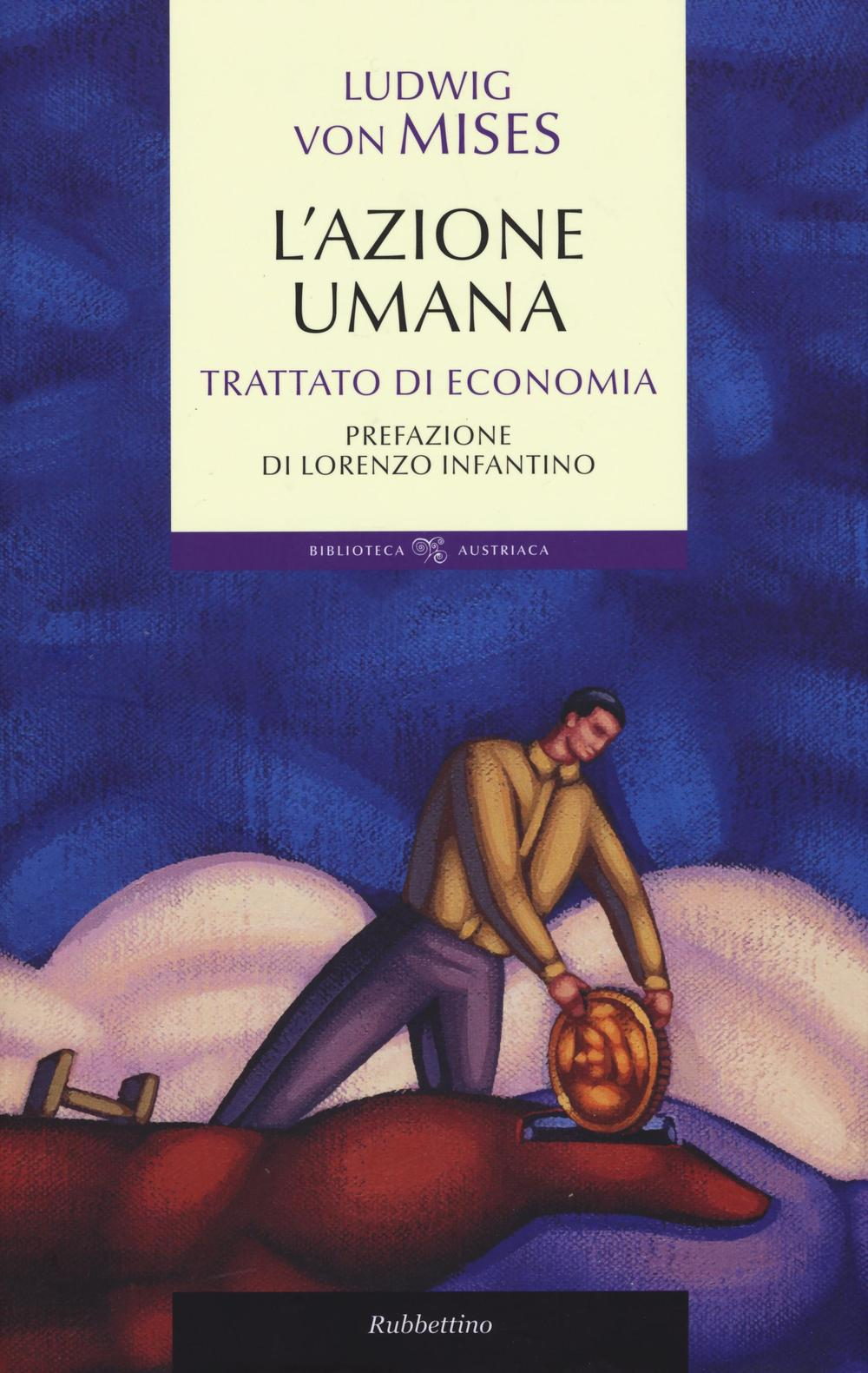 L' azione umana. Trattato di economia Scarica PDF EPUB
