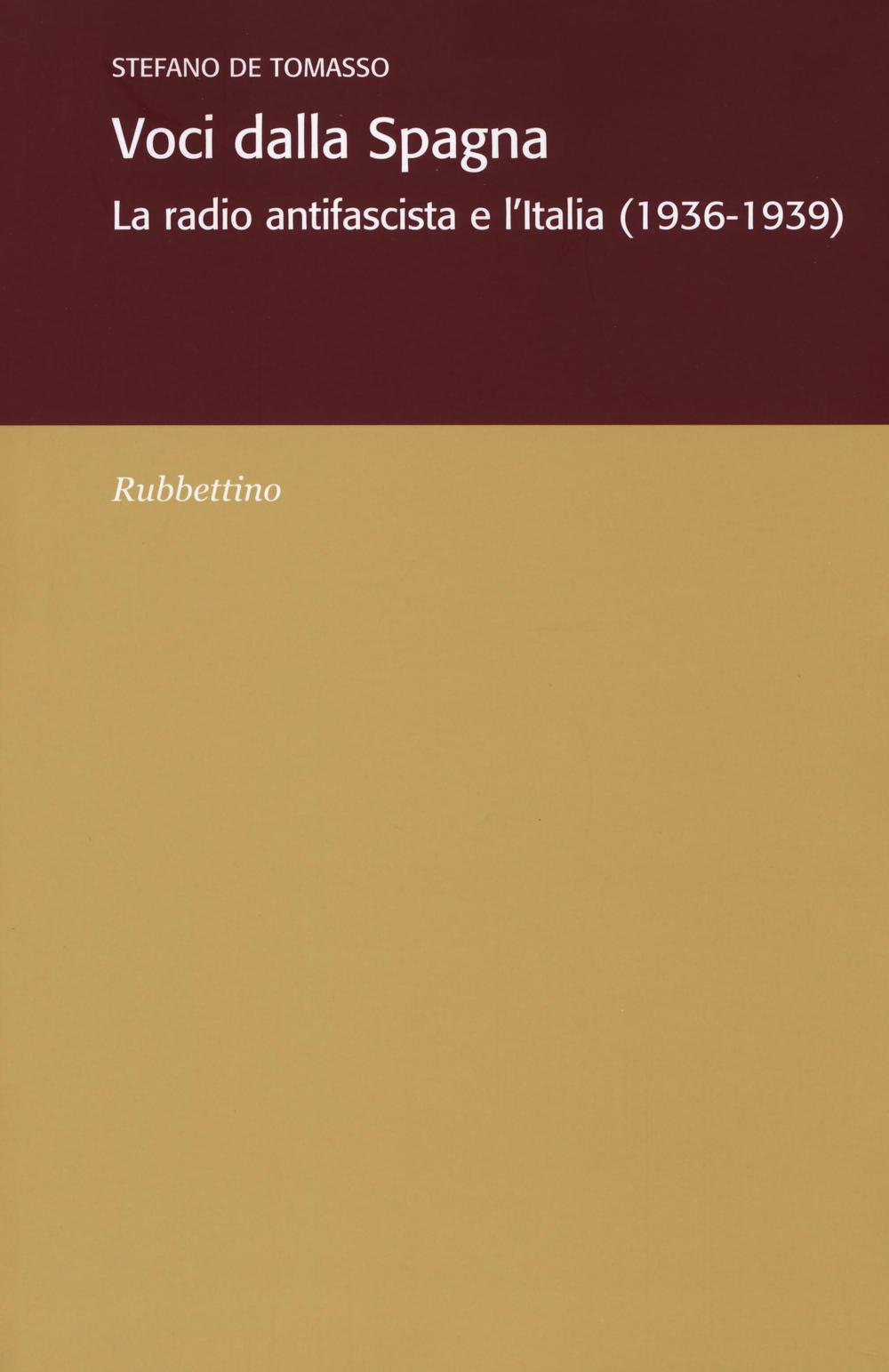 Voci dalla Spagna. La radio antifascista e l'Italia (1936-1939)