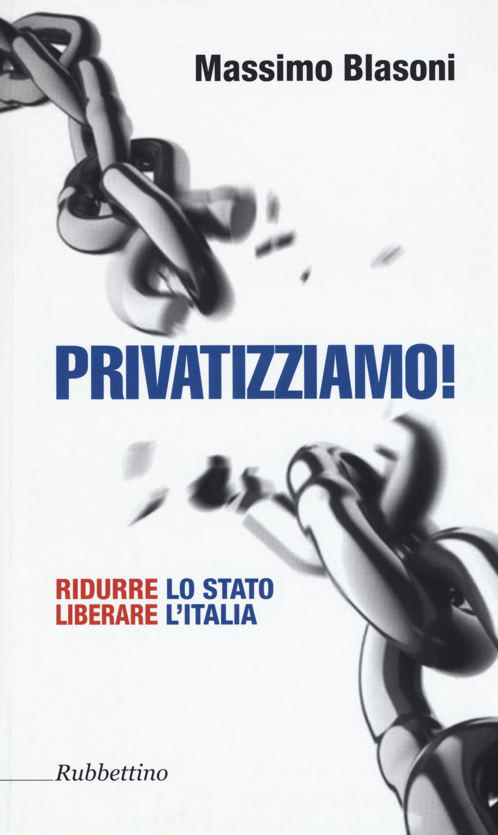 Privatizziamo! Ridurre lo Stato liberare l'Italia Scarica PDF EPUB
