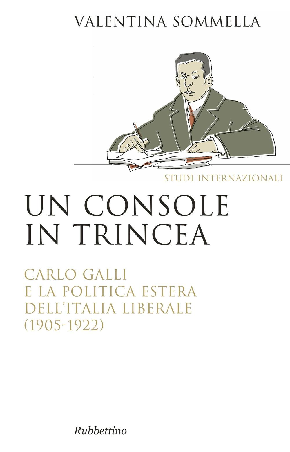 Un console in trincea. Carlo Galli e la politica estera dell'Italia liberale (1905-1922) Scarica PDF EPUB
