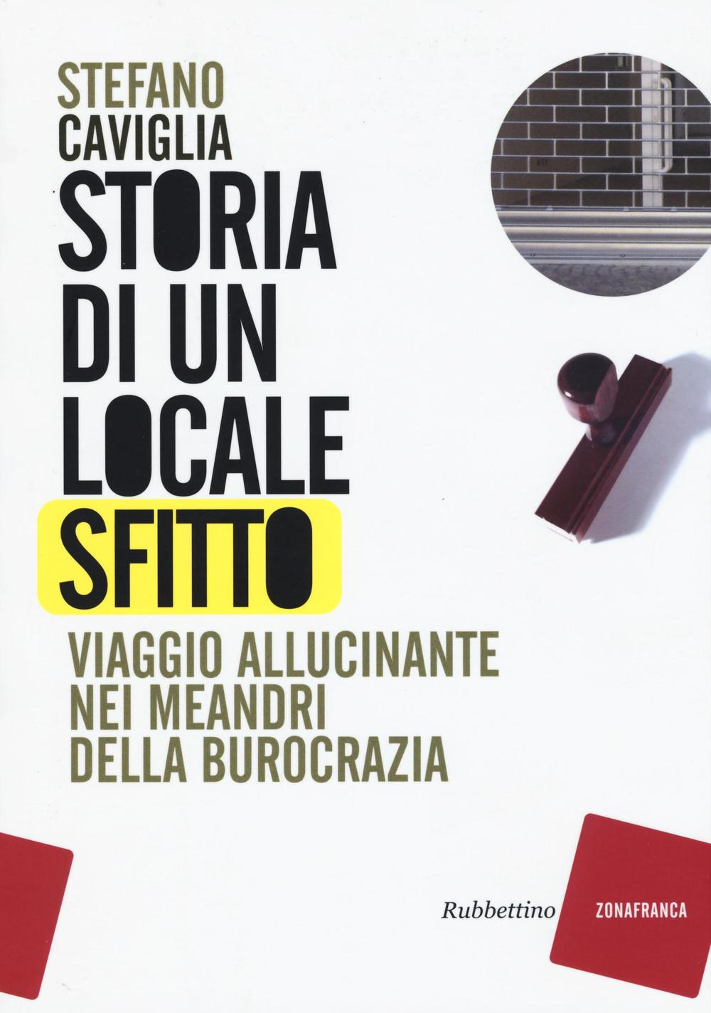 Storia di un locale sfitto. Viaggio allucinante nei meandri della burocrazia Scarica PDF EPUB
