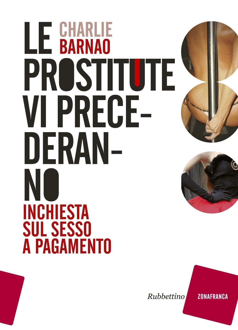 Le prostitute vi precederanno. Inchiesta sul sesso a pagamento Scarica PDF EPUB
