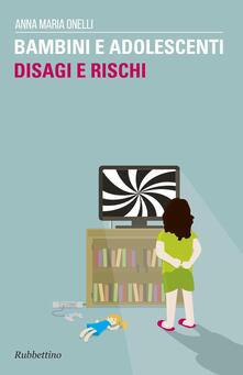 Bambini e adolescenti. Disagi e rischi.pdf